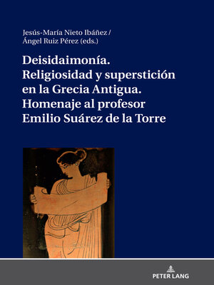 cover image of Deisidaimonía. Religiosidad y superstición en la Grecia Antigua. Homenaje al profesor Emilio Suárez de la Torre